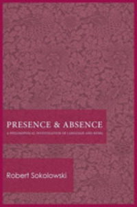 Presence and Absence : A Philosophical Investigation of Language and Being