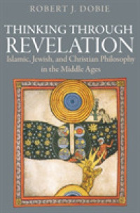 Thinking through Revelation : Islamic, Jewish, and Christian Philosophy in the Middle Ages