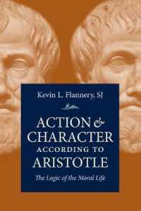 Action and Character According to Aristotle : The Logic of the Moral Life