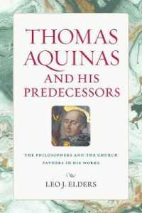 Thomas Aquinas and His Predecessors : The Philosophers and the Church Fathers in His Works