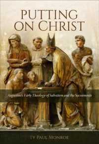 Putting on Christ : Augustine's Early Theology of Salvation and the Sacraments