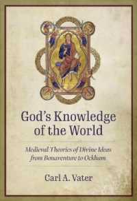 God's Knowledge of the World : Medieval Theories of Divine Ideas from Bonaventure to Ockham