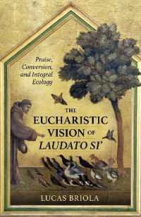 The Eucharistic Vision of Laudato Si : Praise, Conversion, and Integral Ecology