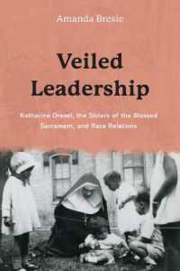 Veiled Leadership : Katharine Drexel, the Sisters of the Blessed Sacrament, and Race Relations