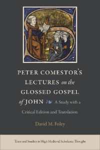 Peter Comestor's Lectures on the Glossed Gospel of John : A Study with a Critical Edition and Translation (Texts and Studies in High Medieval Scholastic Thought)