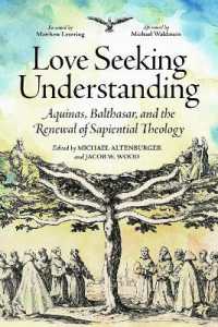 Love Seeking Understanding : Aquinas, Balthasar, and the Renewal of Sapiential Theology
