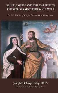 Saint Joseph and the Carmelite Reform of Saint Teresa of Avila : Father, Teacher of Prayer, Intercessor in Every Need (Studies in the Carmelite Tradition)