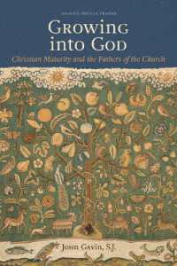 Growing into God : The Fathers of the Church on Christian Maturity (Patristic Theology)