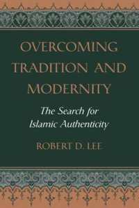 Overcoming Tradition and Modernity : The Search for Islamic Authenticity