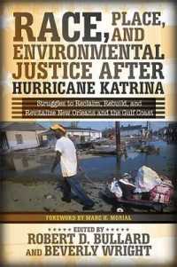 ハリケーン・カトリーナ以降の人種、場所、環境正義<br>Race, Place, and Environmental Justice after Hurricane Katrina : Struggles to Reclaim, Rebuild, and Revitalize New Orleans and the Gulf Coast