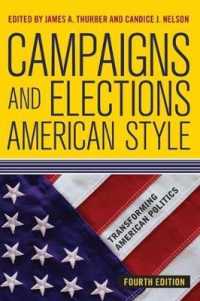 アメリカにおける選挙活動（第４版）<br>Campaigns and Elections American Style (Transforming American Politics) （4TH）