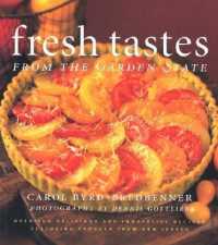 Fresh Tastes from the Garden State : Over 100 Delicious and Innovative Recipes Featuring Produce from New Jersey