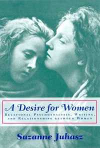 A Desire for Women : Relational Psychoanalysis, Writing, and Relationships between Women