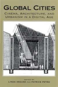 グローバル都市：映画、建築とアーバニズム<br>Global Cities : Cinema, Architecture, and Urbanism in a Digital Age (New Directions in International Studies)