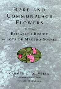 Rare and Commonplace Flowers : The Story of Elizabeth Bishop and Lota De Macedo Soares