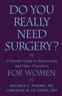 Do You Really Need Surgery : A Sensible Guide to Hysterectomy and Other Procedures for Women