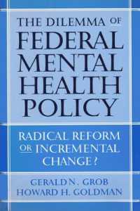 連邦精神保健政策のジレンマ<br>The Dilemma of Federal Mental Health Policy : Radical Reform or Incremental Change? (Critical Issues in Health and Medicine)