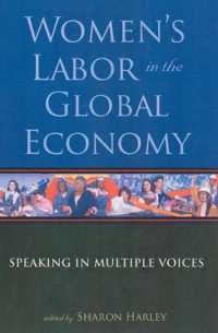 グローバル経済の中の女性労働<br>Women's Labor in the Global Economy : Speaking in Multiple Voices