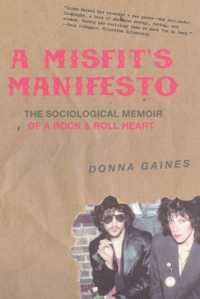 A Misfit's Manifesto : The Sociological Memoir of a Rock & Roll Heart （First Paperback）