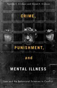 犯罪、刑罰と精神病<br>Crime, Punishment, and Mental Illness : Law and the Behavioral Sciences in Conflict (Critical Issues in Crime and Society)