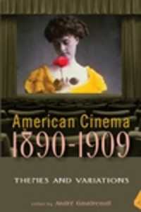 アメリカ初期映画：主題と変遷<br>American Cinema 1890-1909 : Themes and Variations (Screen Decades: American Culture/american Cinema)