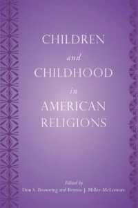 アメリカの宗教における子供時代と子供<br>Children and Childhood in American Religions (Rutgers Series in Childhood Studies)