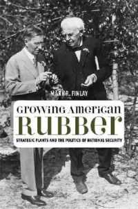 Growing American Rubber : Strategic Plants and the Politics of National Security (Studies in Modern Science, Technology, and the Environment)