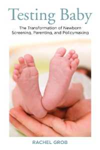 Testing Baby : The Transformation of Newborn Screening, Parenting, and Policymaking (Critical Issues in Health and Medicine)