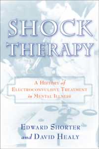 Shock Therapy : A History of Electroconvulsive Treatment in Mental Illness （First Paperback）
