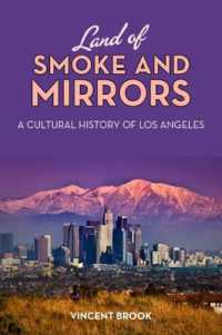 Land of Smoke and Mirrors : A Cultural History of Los Angeles