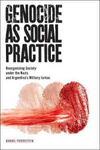Genocide as Social Practice : Reorganizing Society under the Nazis and Argentina's Military Juntas (Genocide, Political Violence, Human Rights)