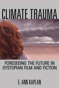 Climate Trauma : Foreseeing the Future in Dystopian Film and Fiction -- Hardback