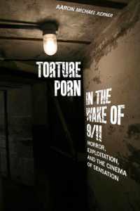 Torture Porn in the Wake of 9/11 : Horror, Exploitation, and the Cinema of Sensation (War Culture)