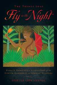 The Things That Fly in the Night : Female Vampires in Literature of the Circum-Caribbean and African Diaspora (Critical Caribbean Studies)