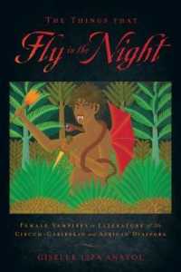 The Things That Fly in the Night : Female Vampires in Literature of the Circum-Caribbean and African Diaspora (Critical Caribbean Studies - American L