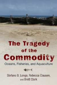 The Tragedy of the Commodity : Oceans, Fisheries, and Aquaculture (Nature, Society, and Culture)