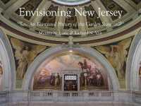 Envisioning New Jersey : An Illustrated History of the Garden State (Rivergate Regionals Collection)