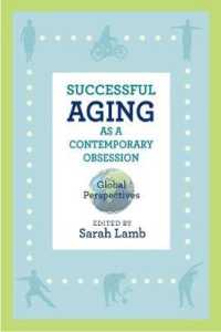 Successful Aging as a Contemporary Obsession : Global Perspectives (Global Perspectives on Aging) （1ST）