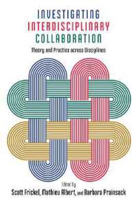 Investigating Interdisciplinary Collaboration : Theory and Practice Across Disciplines (The American Campus)