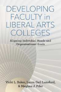 Developing Faculty in Liberal Arts Colleges : Aligning Individual Needs and Organizational Goals (The American Campus)