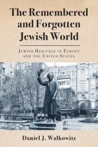 The Remembered and Forgotten Jewish World : Jewish Heritage in Europe and the United States