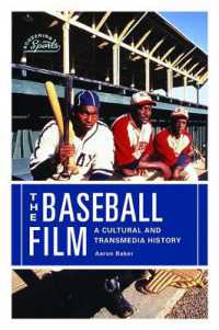 The Baseball Film : A Cultural and Transmedia History (Screening Sports)