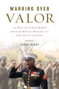 Warring over Valor : How Race and Gender Shaped American Military Heroism in the Twentieth and Twenty-First Centuries (War Culture)