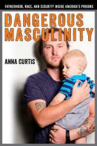 Dangerous Masculinity : Fatherhood, Race, and Security inside America's Prisons