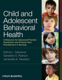 Child and Adolescent Behavioral Health : A Resource for Advanced Practice Psychiatric and Primary Care Practitioners in Nursing