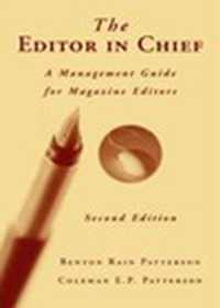 The Editor in Chief : A Management Guide for Magazine Editors （2ND）