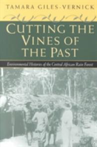 Cutting the Vines of the Past : Environmental Histories of the Central African Rain Forest
