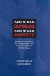 American Exceptionalism, American Anxiety : Wages, Competition and Degraded Labor in the Antebellum United States