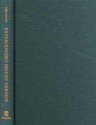 Experiencing Mount Vernon : Eyewitness Accounts, 1784-1865