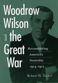 ウィルソンと第一次大戦：アメリカの中立性再考<br>Woodrow Wilson and the Great War : Reconsidering America's Neutrality, 1914-1917